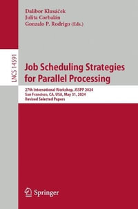 Job Scheduling Strategies for Parallel Processing : 27th International Workshop, JSSPP 2024, San Francisco, CA, USA, May 31, 2024, Revised Selected Papers - Dalibor Klusá?ek