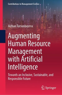 Augmenting Human Resource Management with Artificial Intelligence : Towards an Inclusive, Sustainable, and Responsible Future - Aizhan Tursunbayeva