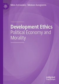 Development Ethics : Political Economy and Morality - Nikos Astroulakis