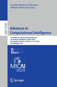 Advances in Computational Intelligence : 23rd Mexican International Conference on Artificial Intelligence, MICAI 2024, Tonantzintla, Mexico, October 21-25, 2024, Proceedings, Part I - Lourdes MartÃ­nez-VillaseÃ±or