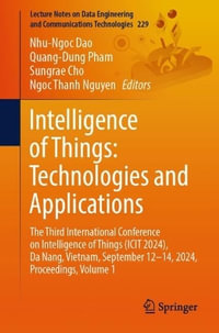 Intelligence of Things : Technologies and Applications : The Third International Conference on Intelligence of Things (ICIT 2024), Da Nang, Vietnam, September 12-14, 2024, Proceedings, Volume 1 - Nhu-Ngoc Dao