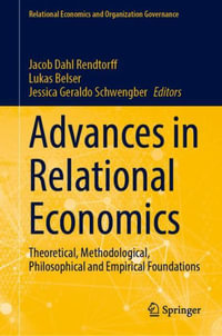 Advances in Relational Economics : Theoretical, Methodological, Philosophical and Empirical Foundations - Jacob Dahl Rendtorff