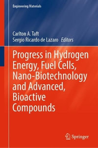 Progress in Hydrogen Energy, Fuel Cells, Nano-Biotechnology and Advanced, Bioactive Compounds - Carlton A. Taft