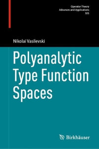 Polyanalytic Type Function Spaces - Nikolai Vasilevski