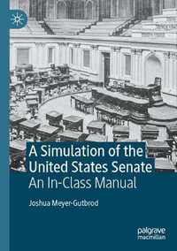 A Simulation of the United States Senate : An In-Class Manual - Joshua Meyer-Gutbrod