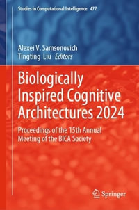 Biologically Inspired Cognitive Architectures 2024 : Proceedings of the 15th Annual Meeting of the BICA Society - Alexei V. Samsonovich