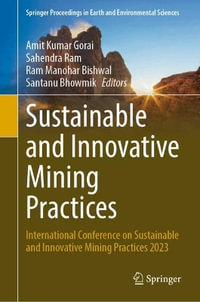 Sustainable and Innovative Mining Practices : International Conference on Sustainable and Innovative Mining Practices 2023 - Amit Kumar Gorai