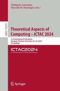 Theoretical Aspects of Computing - ICTAC 2024 : 21st International Colloquium, Bangkok, Thailand, November 25-29, 2024, Proceedings - Chutiporn Anutariya