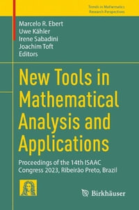 New Tools in Mathematical Analysis and Applications : Proceedings of the 14th ISAAC Congress 2023, Ribeir£o Preto, Brazil - Marcelo R. Ebert