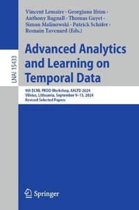 Advanced Analytics and Learning on Temporal Data : 9th ECML PKDD Workshop, AALTD 2024, Vilnius, Lithuania, September 9-13, 2024, Revised Selected Papers - Vincent Lemaire