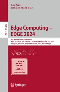 Edge Computing - EDGE 2024 : 8th International Conference, Held as Part of the Services Conference Federation, SCF 2024, Bangkok, Thailand, November 16-19, 2024, Proceedings - Jing Zeng