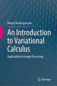 An Introduction to Variational Calculus : Applications in Image Processing - Hebert Montegranario