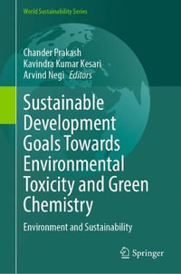 Sustainable Development Goals Towards Environmental Toxicity and Green Chemistry : Environment and Sustainability - Chander Prakash