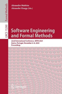 Software Engineering and Formal Methods : 22nd International Conference, SEFM 2024, Aveiro, Portugal, November 6-8, 2024, Proceedings - Alexandre Madeira