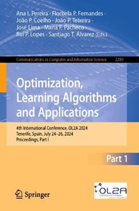 Optimization, Learning Algorithms and Applications : 4th International Conference, OL2A 2024, Tenerife, Spain, July 24-26, 2024, Proceedings, Part I - Ana I. Pereira