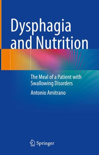 Dysphagia and Nutrition : The Meal of a Patient with Swallowing Disorders - Antonio Amitrano