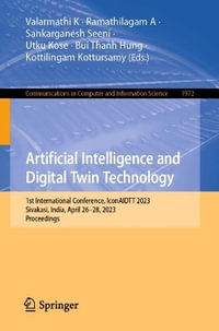 Artificial Intelligence and Digital Twin Technology : 1st International Conference, IconAIDTT 2023, Sivakasi, India, April 26-28, 2023, Proceedings - Valarmathi K.