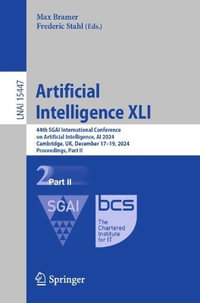 Artificial Intelligence XLI : 44th SGAI International Conference on Artificial Intelligence, AI 2024, Cambridge, UK, December 17-19, 2024, Proceedings, Part II - Max Bramer