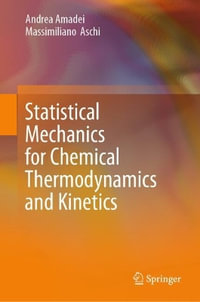 Statistical Mechanics for Chemical Thermodynamics and Kinetics - Andrea Amadei