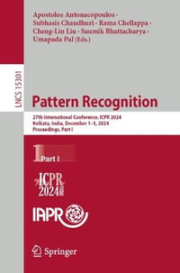 Pattern Recognition : 27th International Conference, ICPR 2024, Kolkata, India, December 1-5, 2024, Proceedings, Part I - Apostolos Antonacopoulos