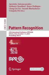 Pattern Recognition : 27th International Conference, ICPR 2024, Kolkata, India, December 1-5, 2024, Proceedings, Part IV - Apostolos Antonacopoulos