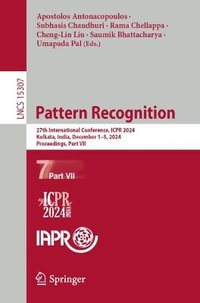 Pattern Recognition : 27th International Conference, ICPR 2024, Kolkata, India, December 1-5, 2024, Proceedings, Part VII - Apostolos Antonacopoulos