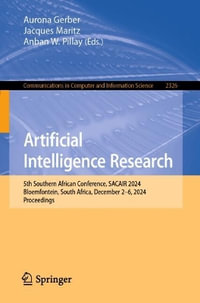 Artificial Intelligence Research : 5th Southern African Conference, SACAIR 2024, Bloemfontein, South Africa, December 2-6, 2024, Proceedings - Aurona Gerber