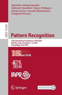 Pattern Recognition : 27th International Conference, ICPR 2024, Kolkata, India, December 1-5, 2024, Proceedings, Part XVIII - Apostolos Antonacopoulos