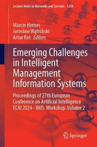 Emerging Challenges in Intelligent Management Information Systems : Proceedings of 27th European Conference on Artificial Intelligence ECAI 2024 - IMIS Workshop. Volume 2 - Marcin Hernes