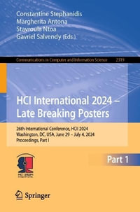 HCI International 2024 - Late Breaking Posters : 26th International Conference, HCII 2024, Washington, DC, USA, June 29 - July 4, 2024, Proceedings, Part I - Constantine Stephanidis