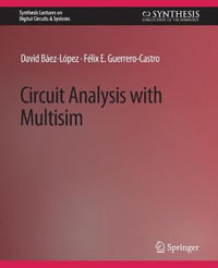 Circuit Analysis with Multisim : Synthesis Lectures on Digital Circuits & Systems - David Baez-Lopez