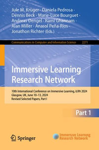 Immersive Learning Research Network : 10th International Conference on Immersive Learning, iLRN 2024, Glasgow, UK, June 10-13, 2024, Revised Selected Papers, Part I - Jule M. Krüger