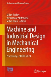 Machine and Industrial Design in Mechanical Engineering : Proceedings of KOD 2024 - Milan Rackov