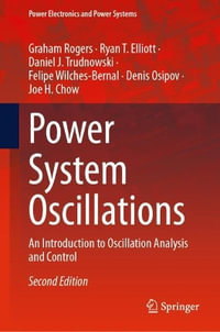 Power System Oscillations : An Introduction to Oscillation Analysis and Control - Graham Rogers