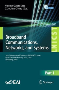 Broadband Communications, Networks, and Systems : 14th EAI International Conference, BROADNETS 2024, Hyderabad, India, February 16-17, 2024, Proceedings, Part I - Xiaochun Cheng