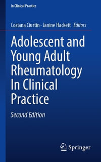 Adolescent and Young Adult Rheumatology In Clinical Practice : In Clinical Practice - Coziana Ciurtin