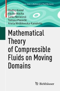 Mathematical Theory of Compressible Fluids on Moving Domains - OndÅ?ej Kreml