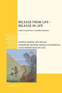 Release from Life - Release in Life : Indian Perspectives on Individual Liberation - Johannes Bronkhorst