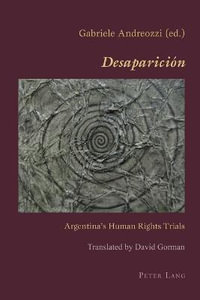 Desaparicion : Argentina's Human Rights Trials - Claudio Canaparo