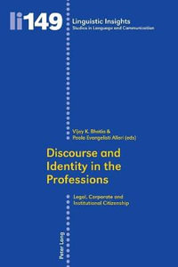 Discourse and Identity in the Professions : Legal, Corporate and Institutional Citizenship - Maurizio Gotti