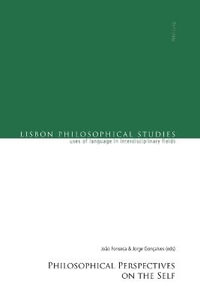 Philosophical Perspectives on the Self : Lisbon Philosophical Studies - Uses of Languages in Interdisciplinary Fields - Joao Fonseca