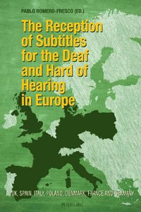 The Reception of Subtitles for the Deaf and Hard of Hearing in Europe : UK, Spain, Italy, Poland, Denmark, France and Germany - Pablo Romero-Fresco