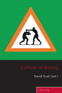 Cultures of Boxing : Sport, History and Culture - Richard Holt