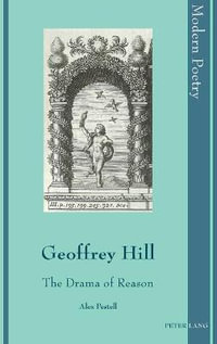 Geoffrey Hill : The Drama of Reason - David Ayers