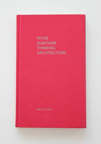 Thinking Architecture - Peter Zumthor