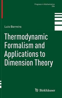 Thermodynamic Formalism and Applications to Dimension Theory : Progress in Mathematics - Luis Barreira