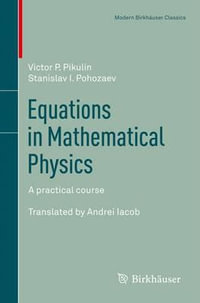 Equations in Mathematical Physics : A practical course - Victor P. Pikulin