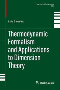 Thermodynamic Formalism and Applications to Dimension Theory : Progress in Mathematics - Luis Barreira