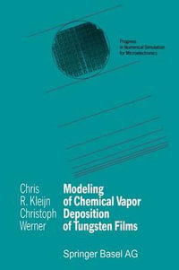 Modeling of Chemical Vapor Deposition of Tungsten Films : Progress in Numerical Simulation for Microelectronics - Chris R. Kleijn