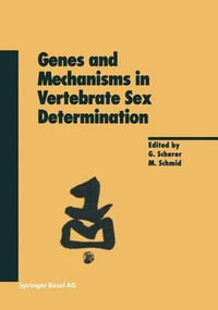 Genes and Mechanisms in Vertebrate Sex Determination : Experientia Supplementum - Gerd Scherer